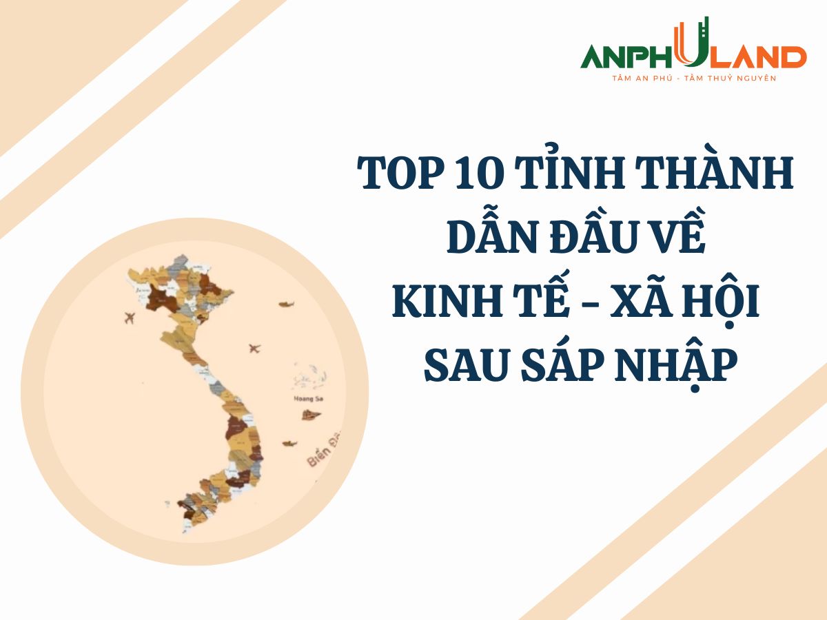 Top 10 Tỉnh thành dẫn đầu về kinh tế - xã hội sau sáp nhập